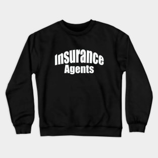 insurance agents Crewneck Sweatshirt